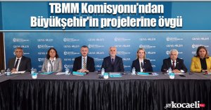 TBMM Komisyonu’ndan Büyükşehir'in projelerine övgü
