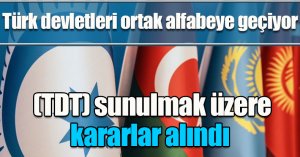 Türk devletleri ortak alfabeye geçiyor
