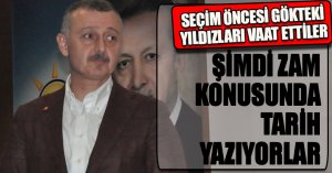 GÖKTEKİ YILDIZLARI VAAT ETTİLER ZAM KONUSUNDA TARİH YAZIYORLAR