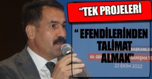 “TEK PROJELERİ  EFENDİLERİNDEN TALİMAT ALMAK”