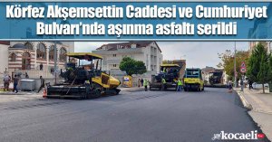 Körfez Akşemsettin Caddesi ve Cumhuriyet Bulvarı’nda aşınma asfaltı serildi