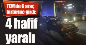 TEM’de 6 araç birbirine girdi: 4 hafif yaralı