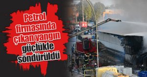 Kocaeli'de petrol firmasında çıkan yangın güçlükle söndürüldü
