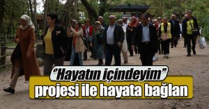 ‘’Hayatın içindeyim’’ projesi ile hayata bağlan