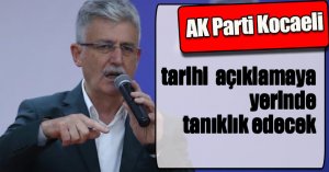 AK Parti Kocaeli, tarihi  açıklamaya yerinde tanıklık edecek