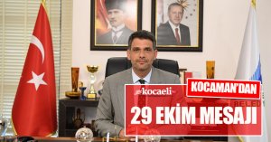 KOCAMAN’DAN 29 EKİM MESAJI