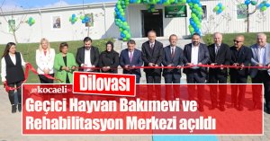 Dilovası Geçici Hayvan Bakımevi ve Rehabilitasyon Merkezi açıldı 