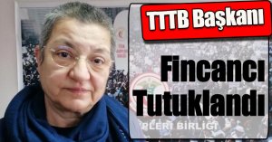 TTB Başkanı Fincancı, tutuklandı