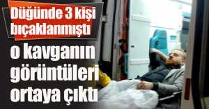 Düğünde 3 kişi bıçaklanmıştı, o kavganın görüntüleri ortaya çıktı