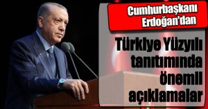 Cumhurbaşkanı Erdoğan'dan Türkiye Yüzyılı tanıtımında önemli açıklamalar