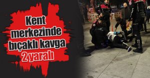 Kent merkezinde bıçaklı kavga: 2 yaralı