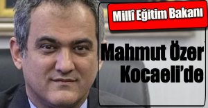Bakan Mahmut Özer  Kocaeli’de