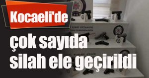 Kocaeli'de çok sayıda silah ele geçirildi