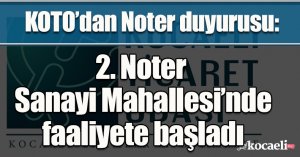 KOTO’dan Noter duyurusu:  2. Noter Sanayi Mahallesi’nde faaliyete başladı