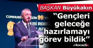 Büyükakın: Gençleri geleceğe hazırlamayı görev bildik