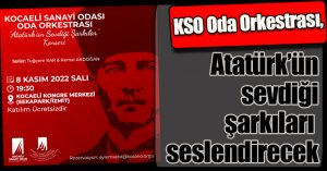  KSO Oda Orkestrası, Atatürk’ün sevdiği şarkıları seslendirecek