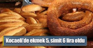 Kocaeli’de ekmek 5, simit 6 lira oldu