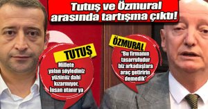 ÖZMURAL VE TUTUŞ'TAN KARŞILIKLI ATIŞMA!