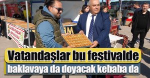 Vatandaşlar bu festivalde baklavaya da doyacak kebaba da