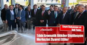 Sayın Bakanımız ve Vali Yavuz, Tıbbi Aromatik Bitkiler Distilasyon Merkezini Ziyaret Ettiler
