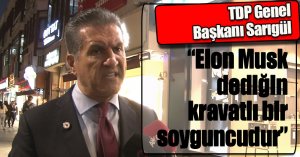  TDP Genel Başkanı Sarıgül: “Elon Musk dediğin kravatlı bir soyguncudur”