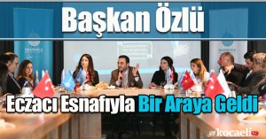 Başkan Özlü, Eczacı Esnafıyla Bir Araya Geldi 