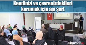 Kendinizi ve çevrenizdekileri korumak için aşı şart