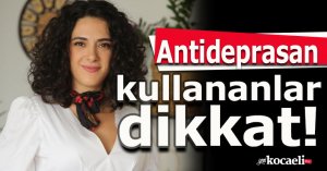 Antideprasan kullananlar dikkat