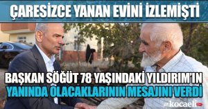 BAŞKAN SÖĞÜT’TEN EVİ YANAN YILDIRIM’A ZİYARET
