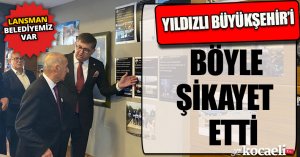 YILDIZLI BÜYÜKŞEHİR'İ BÖYLE ŞİKAYET ETTİ