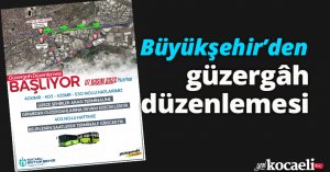 Büyükşehir’den güzergâh düzenlemesi