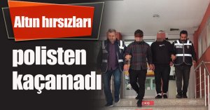 Altın hırsızları polisten kaçamadı