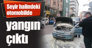 Seyir halindeki otomobilde yangın çıktı