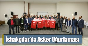 İshakçılar’da Asker Uğurlaması