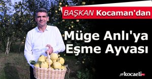Başkan Kocaman'dan Müge Anlı'ya Eşme Ayvası