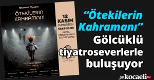 “Ötekilerin Kahramanı” Gölcüklü tiyatroseverlerle buluşuyor