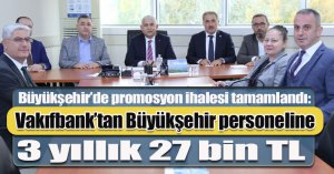 Vakıfbank’tan Büyükşehir personeline 3 yıllık 27 bin TL