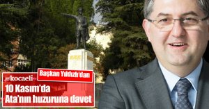 Başkan Yıldızlı’dan 10 Kasım’da Ata’nın huzuruna davet