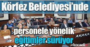 Körfez Belediyesi’nde personele yönelik eğitimler sürüyor