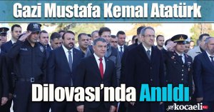 Gazi Mustafa Kemal Atatürk; Dilovası’nda Anıldı 