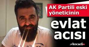 AK Partili eski yöneticinin evlat acısı