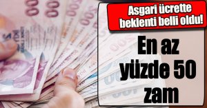 Asgari ücrette beklenti belli oldu! En az yüzde 50 zam