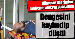 Kümesin üzerinden malzeme almaya çalışırken dengesini kaybedip düştü