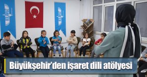 Büyükşehir’den işaret dili atölyesi