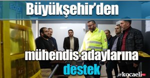 Büyükşehir’den mühendis adaylarına destek
