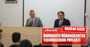 BAŞKAN SEZER ÜNİVERSİTE ÖĞRENCİLERİ İLE TECRÜBELERİNİ PAYLAŞTI