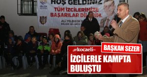 BAŞKAN SEZER İZCİLERLE KAMPTA BULUŞTU
