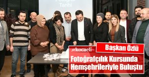 Başkan Özlü Fotoğrafçılık Kursunda Hemşehrileriyle Buluştu