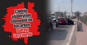Çaldığı ağabeyinin otomobili ile kaçarken baltayı taşa vurdu