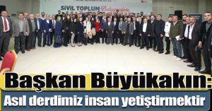Başkan Büyükakın: Asıl derdimiz insan yetiştirmektir